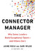 The Connector Manager: Why Some Leaders Build Exceptional Talent - and Others Don't by Jaime Roca
