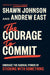The Courage to Commit: Embrace the Radical Power of Sticking with Something by Shawn Johnson, Andrew East