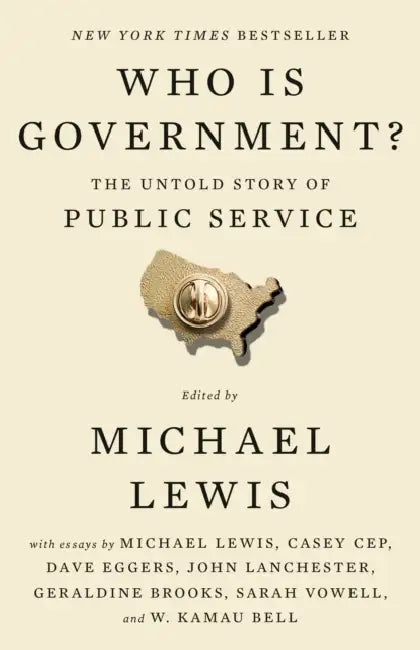 Who Is Government?: The Untold Story of Public Service by Michael Lewis