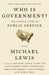 Who Is Government?: The Untold Story of Public Service by Michael Lewis