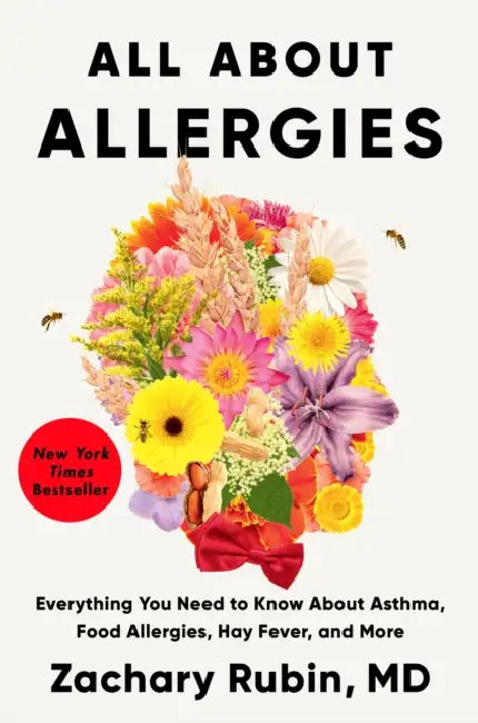 All about Allergies: Everything You Need to Know about Asthma, Food Allergies, Hay Fever, and More by MD Rubin Zachary