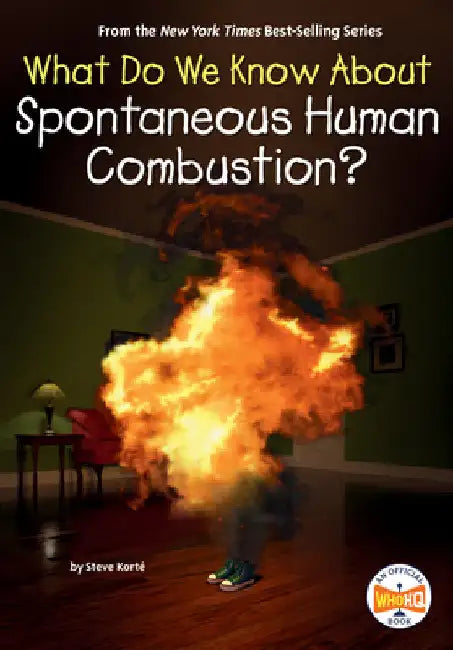 What Do We Know about Spontaneous Human Combustion? by Steve Korté