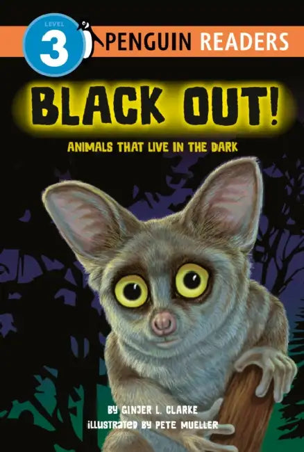 Black Out!: Animals That Live in the Dark: Animals That Live in the Dark by Ginjer L. Clarke, Pete Mueller