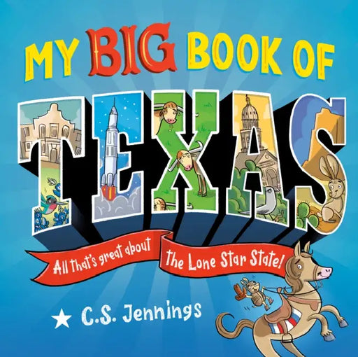 My Big Book of Texas: All That's Great about the Lone Star State! by C. S. Jennings, C. S. Jennings