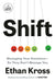 Shift: Managing Your Emotions--So They Don't Manage You by Ethan Kross