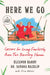 Here We Go: Lessons for Living Fearlessly from Two Traveling Nanas by Eleanor Hamby, Sandra Hazelip, Elisa Petrini