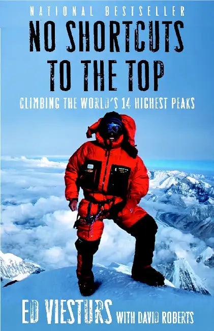 No Shortcuts To The Top: Climbing The World's 14 Highest Peaks by Ed Viesturs 