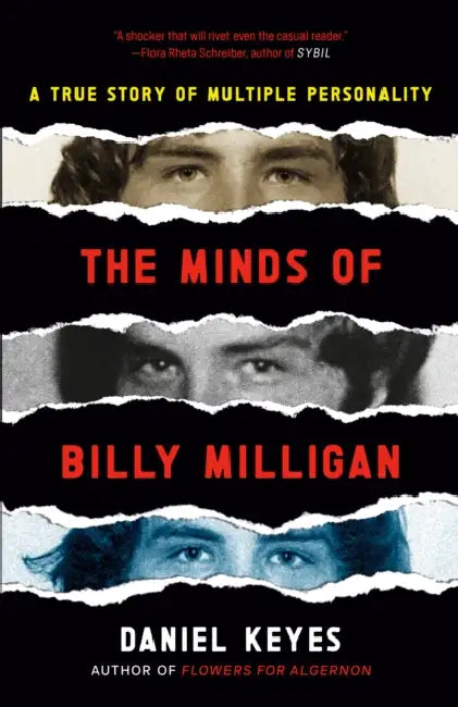 The Minds of Billy Milligan: A True Story of Multiple Personality by Daniel Keyes
