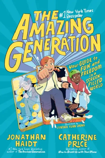 The Amazing Generation: Your Guide to Fun and Freedom in a Screen-Filled World by Jonathan Haidt, Catherine Price, Cynthia Yuan Cheng
