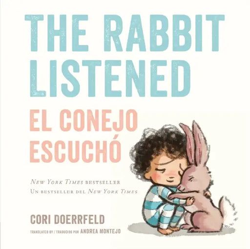 The Rabbit Listened/El Conejo Escuchó (Bilingual English-Spanish Edition) by Cori Doerrfeld, Cori Doerrfeld, Andrea Montejo