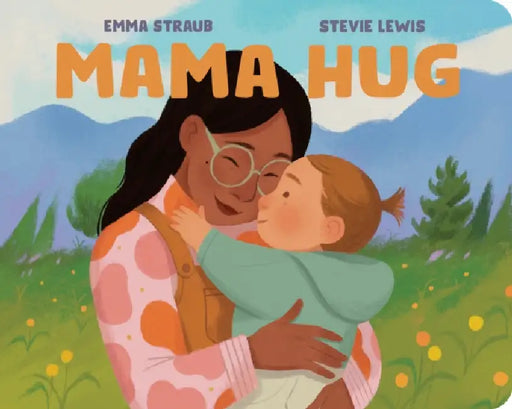 Mama Hug by Emma Straub, Stevie Lewis