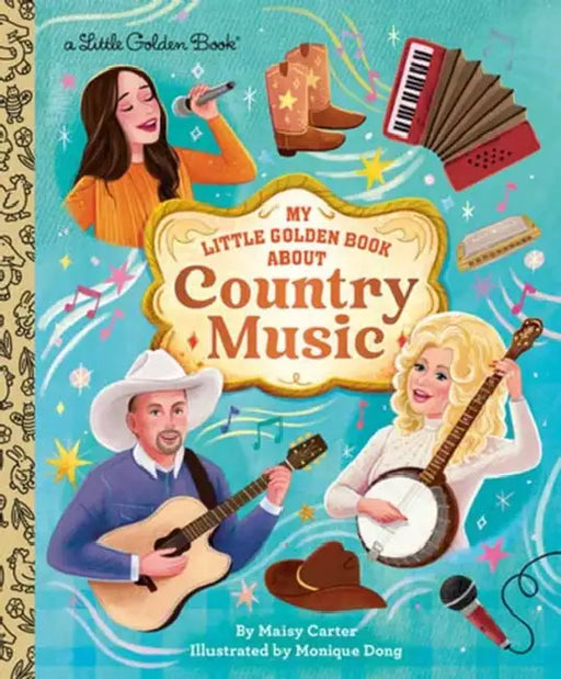 My Little Golden Book about Country Music by Maisy Carter, Monique Dong