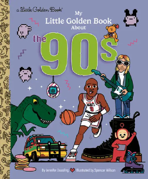 My Little Golden Book about the '90s by Jennifer Dussling, Spencer Wilson