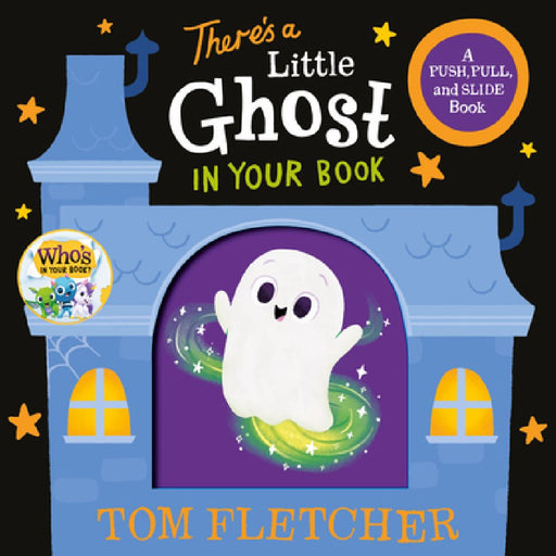 There's a Little Ghost in Your Book: A Push Pull and Slide Book  by Tom Fletcher
