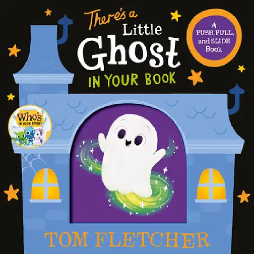There's a Little Ghost in Your Book: A Push Pull and Slide Book 
