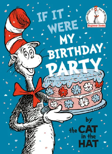 If It Were My Birthday Party -- By the Cat in the Hat by Random House