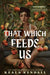 That Which Feeds Us: A Hawaiian Gothic by Keala Kendall
