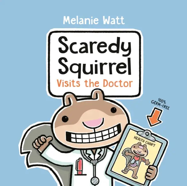 Scaredy Squirrel Visits the Doctor by Melanie Watt