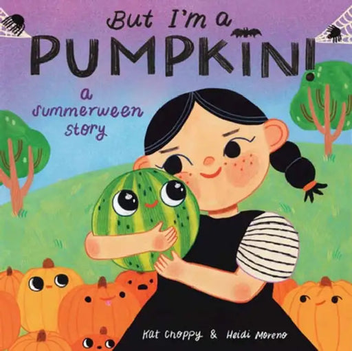 But I'm a Pumpkin!: A Summerween Story by Kat Choppy, Heidi Moreno