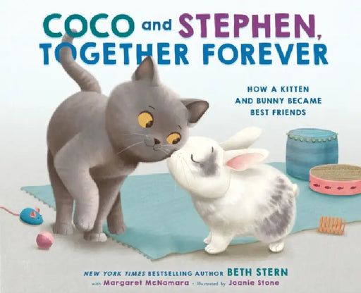 Coco and Stephen, Together Forever: How a Kitten and Bunny Became Best Friends by Beth Stern, Margaret McNamara, Joanie Stone