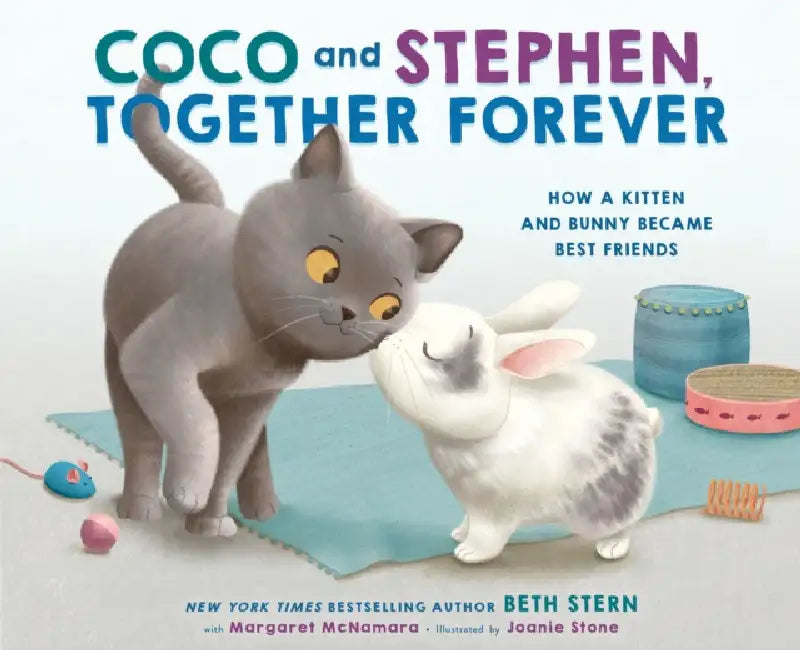 Coco and Stephen, Together Forever: How a Kitten and Bunny Became Best Friends by Beth Stern, Margaret McNamara, Joanie Stone
