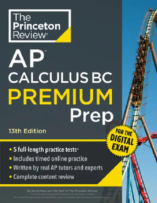 Princeton Review AP Calculus BC Premium Prep, 13th Edition: 5 Practice Tests + Digital Practice Online + Content Review by The Princeton Review, David Khan