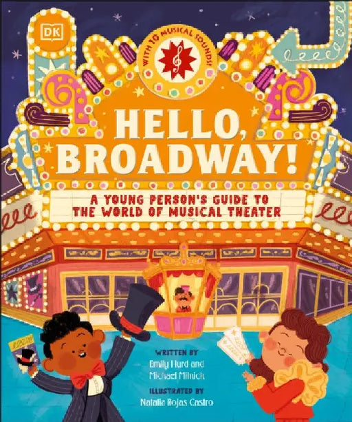 Hello, Broadway!: A Young Person's Guide to the World of Musical Theater by Emily Hurd