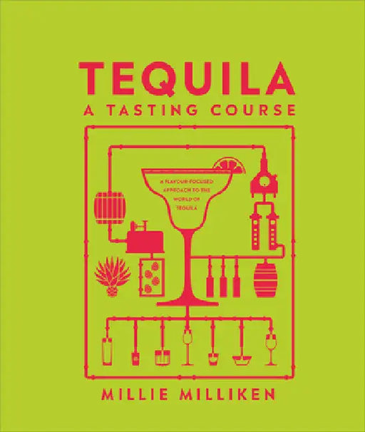 Tequila: A Tasting Course by Millie Milliken