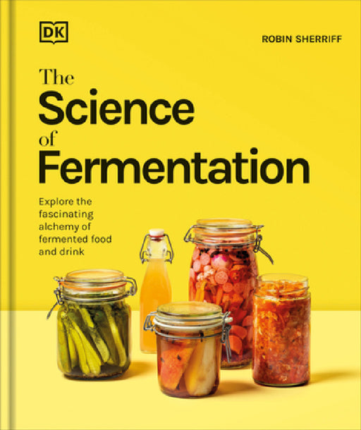 The Science of Fermentation by DK, Robin Sherriff