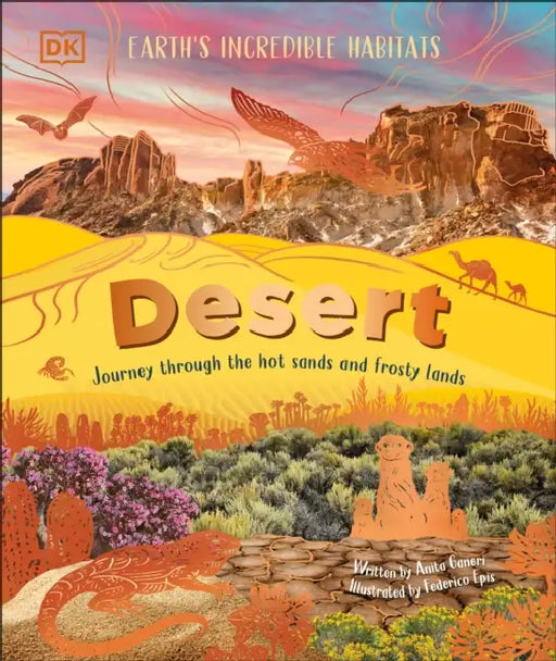 Desert: Journey Through the Hot Sands and Frosty Lands by Anita Ganeri