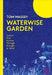 Waterwise Garden: Sustain Your Garden Through Drought and Flood by Tom Massey