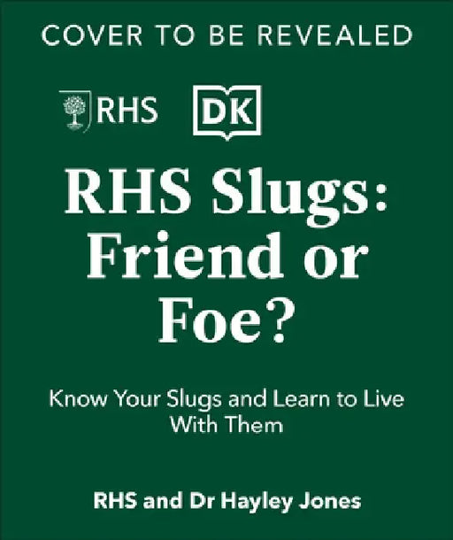 Slugs: Friend or Foe?: Know Your Slugs and Learn to Live with Them by Royal Horticultural Society