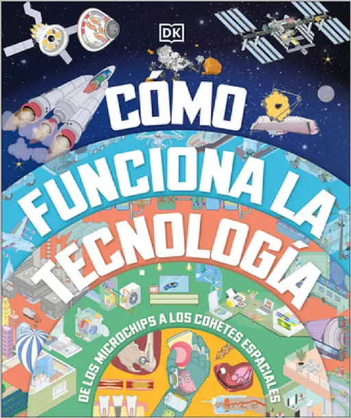 Cómo Funciona La Tecnología (How Technology Works) by Dk