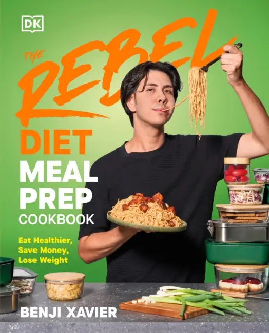 The Rebel Diet Meal Prep Cookbook: Eat Healthier, Save Money, Lose Weight by Benji Xavier
