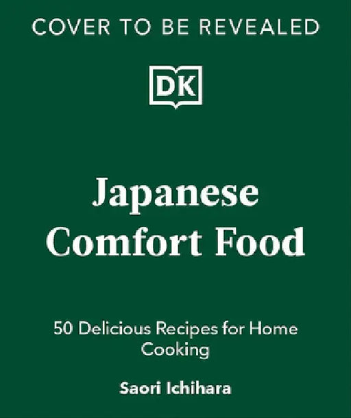 Japanese Comfort Food: Delicious Everyday Home Cooking by Ichihara, Saori