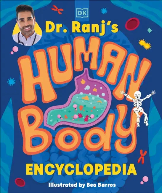 Dr Ranj's Human Body Encyclopedia by Ranj Singh, Bea Barros