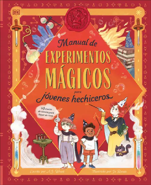 Manual de Experimentos Magicos Para Jovenes Hechiceros (a Wizard's Guide to Magical Experiments) by A. J. Wood, Jo Rioux