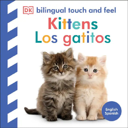 Bilingual Baby Touch and Feel Kittens / Los Gatitos by DK