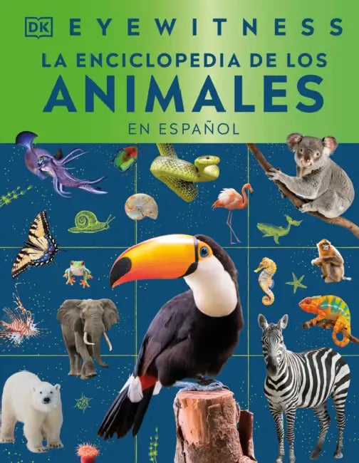 Eyewitness La Enciclopedia de Animales (En Español) by DK