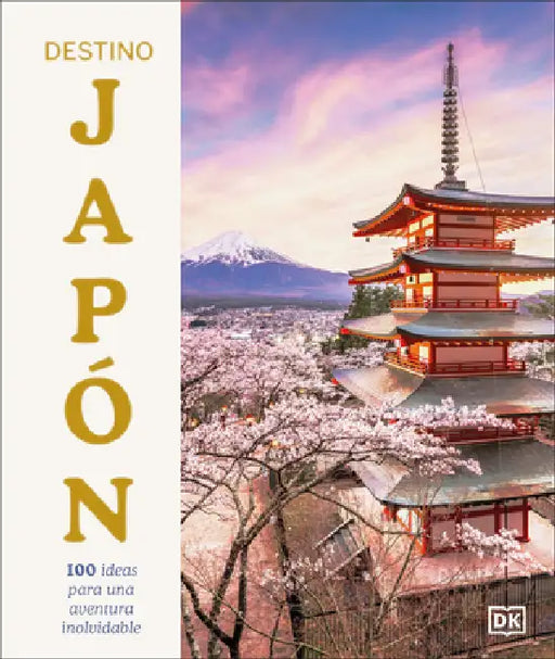 Destino Japón (Ultimate Japan): 100 Experiencias Imprescindibles Para El Viaje de Tu Vida by Rebecca Hallett