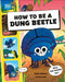How to Be a Dung Beetle by Laura Knowles, Steven Wood