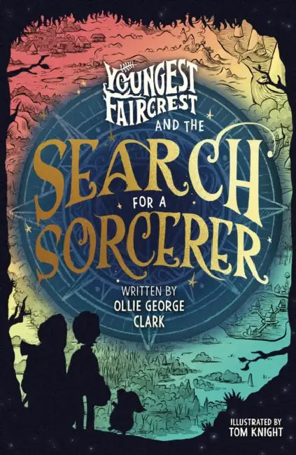 Youngest Faircrest and the Search for a Sorcerer by Ollie George Clark, Tom Knight