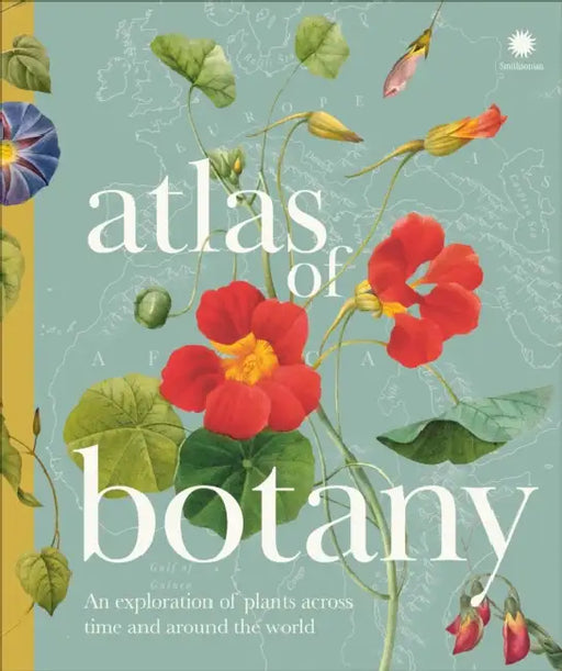 Atlas of Botany: An Exploration of Plants Across Time and Around the World by DK