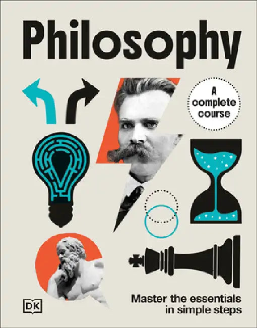Philosophy a Complete Course: Master the Essentials in Simple Steps by DK