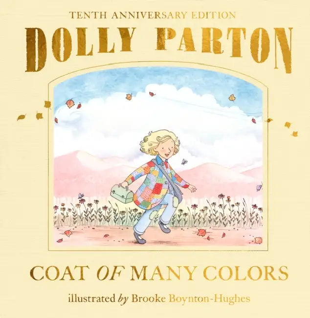 Coat of Many Colors: 10th Anniversary Edition by Dolly Parton, Brooke Boynton Hughes