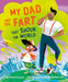 My Dad and the Fart That Shook the World by Matt Coyne, Richard Merritt