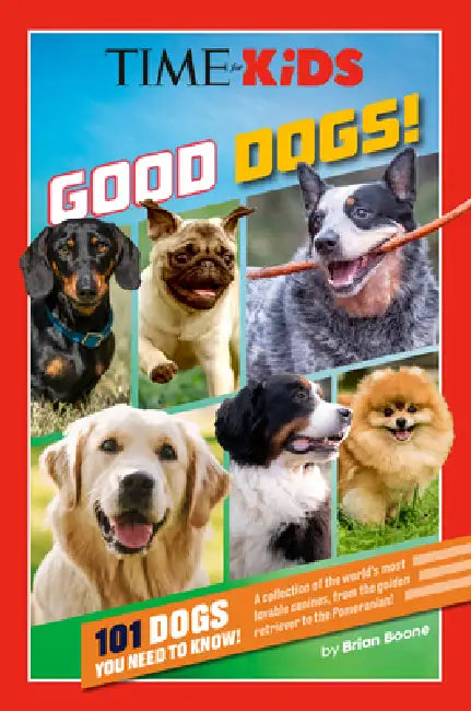 Time for Kids: Good Dogs!: 101 Dogs You Need to Know! by Brian Boone, Time for Kids