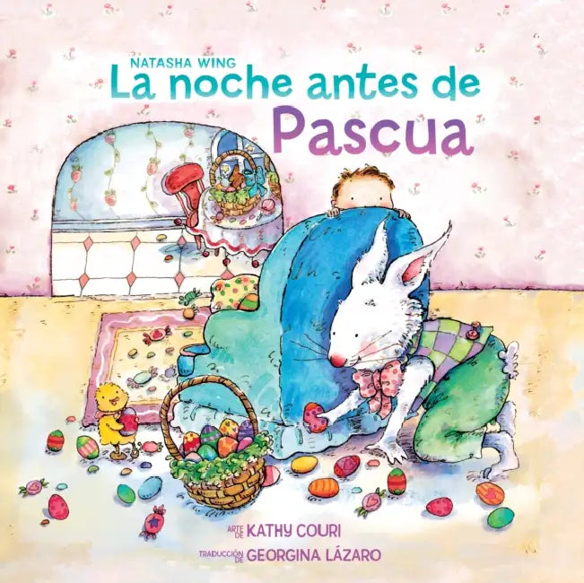 La Noche Antes de Pascua (the Night Before Easter Spanish Edition) by Natasha Wing, Kathy Couri, Georgina Lázaro