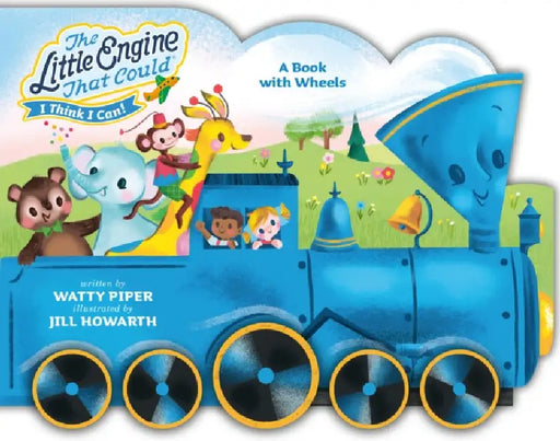 The Little Engine That Could: A Book with Wheels by Watty Piper, Jill Howarth