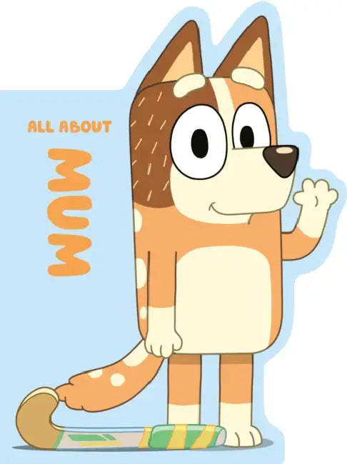 Bluey: All about Mum by Penguin Young Readers Licenses